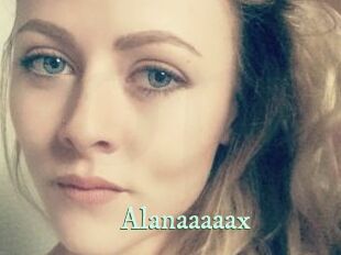 Alanaaaaax