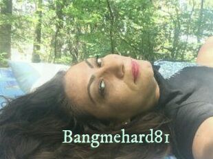 Bangmehard81