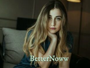 BetterNoww