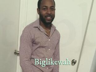 Biglikewah