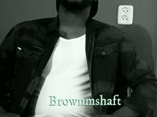 Brownmshaft