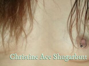 Christine_Ace_Shugarbutt