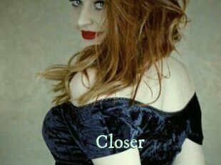 Closer