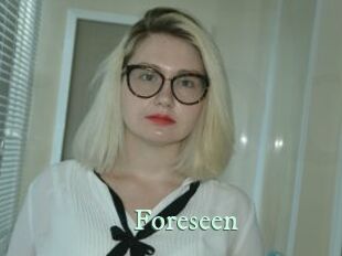 Foreseen