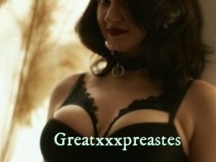 Greatxxxpreastes