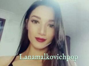 Lanamalkovichpop