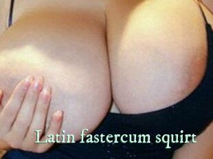 Latin_fastercum_squirt