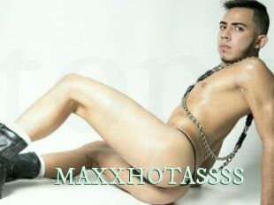 MAXXHOTASSSS