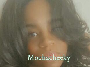 Mochacheeky