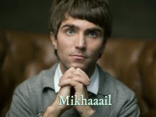 Mikhaaail