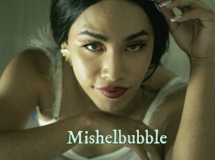 Mishelbubble