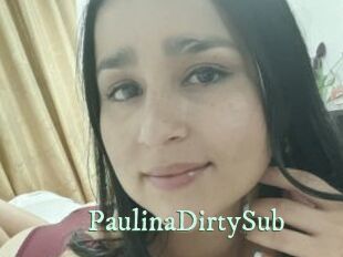 PaulinaDirtySub