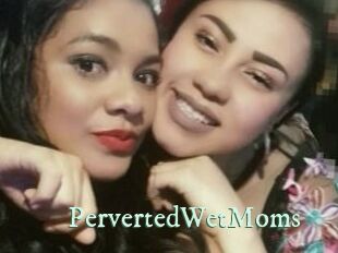 PervertedWetMoms