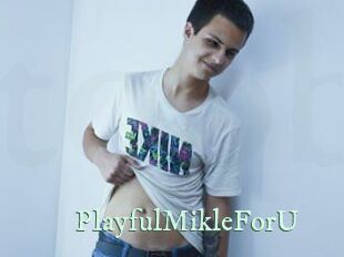 PlayfulMikleForU