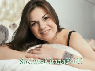 SoCuteKitanaForU