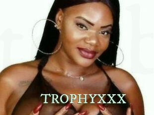 TROPHYXXX