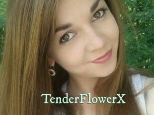 TenderFlowerX