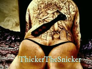 ThickerTheSnicker