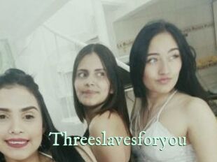 Threeslavesforyou