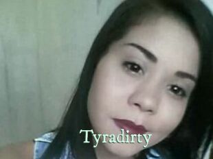 Tyradirty