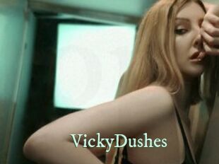 VickyDushes