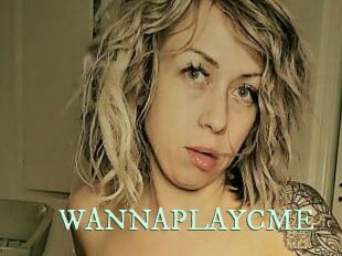 WANNAPLAYCME