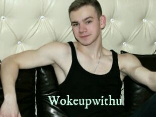 Wokeupwithu