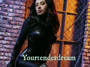 Yourtenderdream